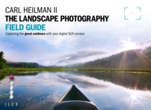 The Landscape Photographer's Field Guide : Capturing the Great Outdoors with your Digital SLR Camera