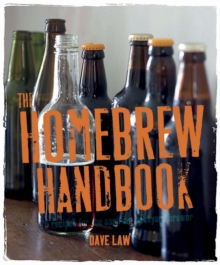 The Homebrew Handbook : 75 Recipes for the Aspiring Backyard Brewer, Hardback Book The Homebrew Handbook : 75 Recipes for the Aspiring Backyard Brewer, Hardback Book