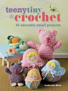 Teeny, Tiny Crochet : 35 Adorably Small Projects, Paperback Book Teeny, Tiny Crochet : 35 Adorably Small Projects, Paperback Book