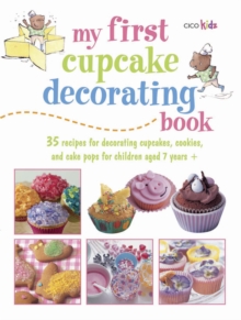My First Cupcake Decorating Book : 35 Recipes for Decorating Cupcakes, Cookies and Cake Pops for Children Aged 7 Years+, Paperback / softback Book My First Cupcake Decorating Book : 35 Recipes for Decorating Cupcakes, Cookies and Cake Pops for Children Aged 7 Years+, Paperback / softback Book