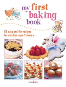 My First Baking Book : 35 Easy and Fun Recipes for Children Aged 7 Years +, Paperback Book My First Baking Book : 35 Easy and Fun Recipes for Children Aged 7 Years +, Paperback Book