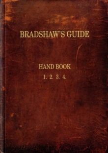 Bradshaw's Guide : The 1866 Handbook Reprinted, Paperback Book Bradshaw's Guide : The 1866 Handbook Reprinted, Paperback Book