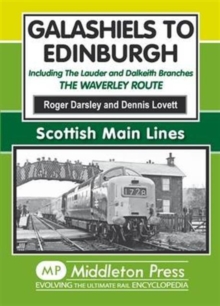 Galashiels to Edinburgh : Including the Lauder and Dalkeith Branches - the Waverley Route, Hardback Book Galashiels to Edinburgh : Including the Lauder and Dalkeith Branches - the Waverley Route, Hardback Book