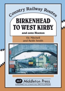 Birkenhead to West Kirby : And on to Hooton, Hardback Book Birkenhead to West Kirby : And on to Hooton, Hardback Book
