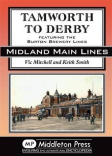 Tamworth to Derby : Featuring the Burton Brewery Lines, Hardback Book Tamworth to Derby : Featuring the Burton Brewery Lines, Hardback Book