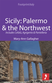 Sicily: Palermo & the Northwest Footprint Focus Guide : Includes Cefalu, Agrigento & Pantelleria