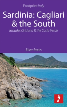 Sardinia: Cagliari & the South Footprint Focus Guide : Includes Oristano & the Costa Verde