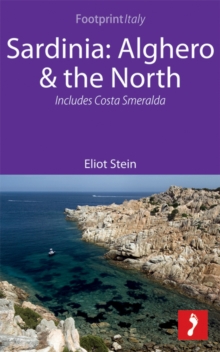 Sardinia: Alghero & the North Footprint Focus Guide : Includes Costa Smerelda