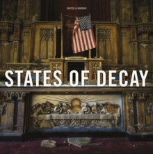 States of Decay : Urbex New York & Americas Forgotten North East, Hardback Book States of Decay : Urbex New York & Americas Forgotten North East, Hardback Book