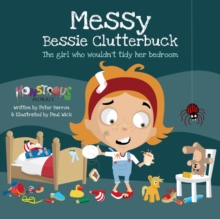 Messy Bessy Clutterbuck : The Girl Who Wouldn't Tidy Her Bedroom, Paperback / softback Book Messy Bessy Clutterbuck : The Girl Who Wouldn't Tidy Her Bedroom, Paperback / softback Book