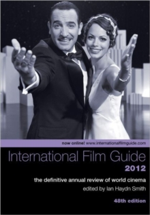 The International Film Guide 2012 - The Definitive Annual Review of World Cinema, 48th Edition, Paperback / softback Book The International Film Guide 2012 - The Definitive Annual Review of World Cinema, 48th Edition, Paperback / softback Book