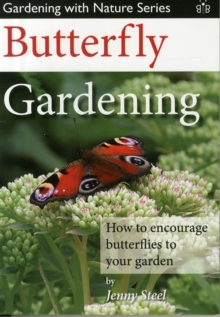 Butterfly Gardening : How to Encourage Butterflies to Your Garden