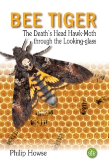 Bee Tiger : The Death's Head Hawk-moth through the Looking-glass