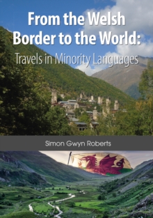 From the Welsh Border to the World : Travels in Minority Languages