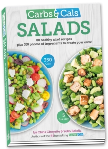 Carbs & Cals Salads : 80 Healthy Salad Recipes & 350 Photos of Ingredients to Create Your Own!, Paperback / softback Book Carbs & Cals Salads : 80 Healthy Salad Recipes & 350 Photos of Ingredients to Create Your Own!, Paperback / softback Book