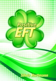 Positive EFT : Stronger, Faster, Smarter but most of all Happier, Paperback Book Positive EFT : Stronger, Faster, Smarter but most of all Happier, Paperback Book