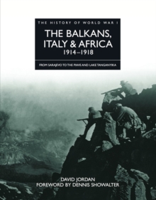 The Balkans, Italy & Africa 1914-1918 : From Sarajevo to the Piave and Lake Tanganyika