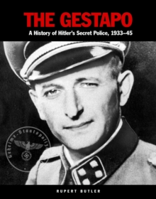 The Gestapo : A History of Hitler's Secret Police 1933-45