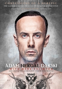Confessions of a Heretic : The Sacred and the Profane: Behemoth and Beyond, Paperback Book Confessions of a Heretic : The Sacred and the Profane: Behemoth and Beyond, Paperback Book