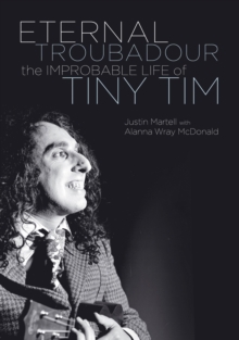 Eternal Troubadour : The Improbably Life of Tiny Tim, Paperback Book Eternal Troubadour : The Improbably Life of Tiny Tim, Paperback Book