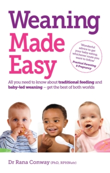 Weaning Made Easy : All you need to know about spoon feeding and baby-led weaning   get the best of both worlds