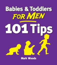 Babies and Toddlers for Men: 101 Tips, Paperback Book Babies and Toddlers for Men: 101 Tips, Paperback Book