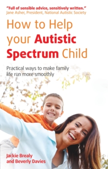 How to Help Your Autistic Spectrum Child : Practical Ways to Make Family Life Run More Smoothly, Paperback Book How to Help Your Autistic Spectrum Child : Practical Ways to Make Family Life Run More Smoothly, Paperback Book