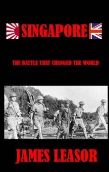 SINGAPORE : The Battle That Changed The World