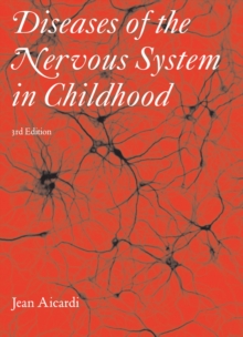 Diseases of the Nervous System in Childhood 3rd Edition Part 1 : Neonatal Neurology