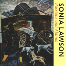Sonia Lawson : Passions and Alarms, Paperback / softback Book Sonia Lawson : Passions and Alarms, Paperback / softback Book