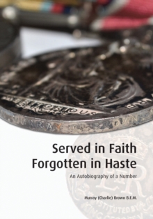 Served In Faith : The Autobiography of a Number, Paperback Book Served In Faith : The Autobiography of a Number, Paperback Book