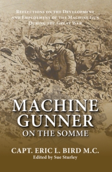 Machine Gunner on the Somme : Reflections on the Development and Employment of the Machine Gun During the First World War, Paperback Book Machine Gunner on the Somme : Reflections on the Development and Employment of the Machine Gun During the First World War, Paperback Book
