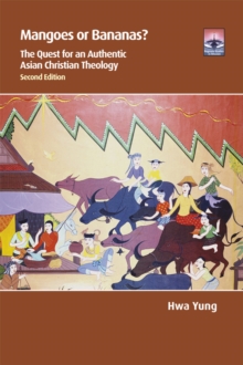 Mangoes or Bananas? : The Quest for an Authentic Asian Christian Theology