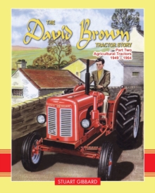 The David Brown Tractor Story : Agricultural Tractors 1949-1964 Pt. 2, Hardback Book The David Brown Tractor Story : Agricultural Tractors 1949-1964 Pt. 2, Hardback Book