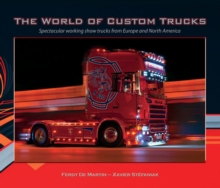 The World of Custom Trucks : Spectacular Working Show Trucks from Europe and the United States, Hardback Book The World of Custom Trucks : Spectacular Working Show Trucks from Europe and the United States, Hardback Book