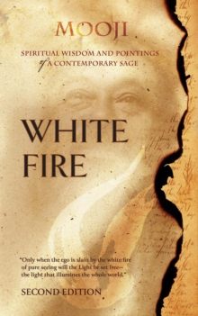 White Fire: Spiritual Wisdom and Pointings of a Contemporary Sage