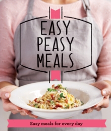 Easy Peasy Meals : Easy meals for every day, Paperback / softback Book Easy Peasy Meals : Easy meals for every day, Paperback / softback Book