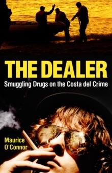 The Dealer : Smuggling Drugs on the Costa del Crime, Paperback Book The Dealer : Smuggling Drugs on the Costa del Crime, Paperback Book