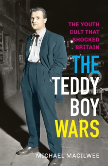 The Teddy Boy Wars : The Youth Cult that Shocked Britain