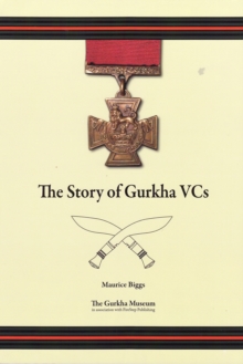The Story of Gurkha VCs, Paperback / softback Book The Story of Gurkha VCs, Paperback / softback Book