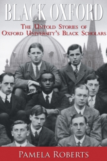 Black Oxford : The Untold Stories of Oxford University's Black Scholars