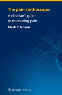 The pain stethoscope: : A clinician's guide to measuring pain