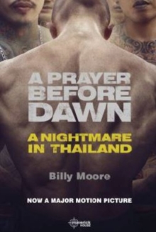 A Prayer Before Dawn : A Nightmare in Thailand, Paperback Book A Prayer Before Dawn : A Nightmare in Thailand, Paperback Book