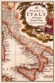 101 Places in Italy : A Private Grand Tour, Paperback Book 101 Places in Italy : A Private Grand Tour, Paperback Book