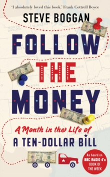 Follow the Money : A Month in the Life of a Ten-dollar Bill, Paperback Book Follow the Money : A Month in the Life of a Ten-dollar Bill, Paperback Book