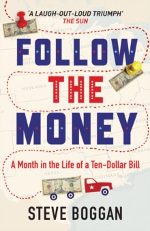 Follow The Money : A Month in the Life of a Ten-Dollar Bill