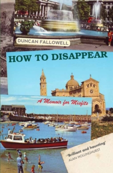 How to Disappear : A Memoir for Misfits