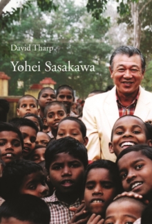 Yohei Sasakawa : Biography of a Philanthropist, Hardback Book Yohei Sasakawa : Biography of a Philanthropist, Hardback Book
