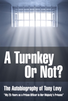 A Turnkey or Not : The Autobiography of Tony Levy