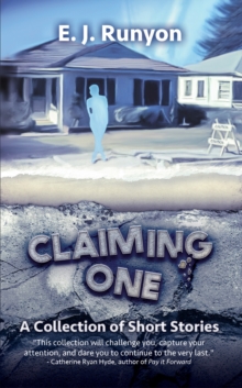 Claiming One : A Collection of Short Stories